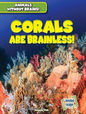cover image of Corals Are Brainless!